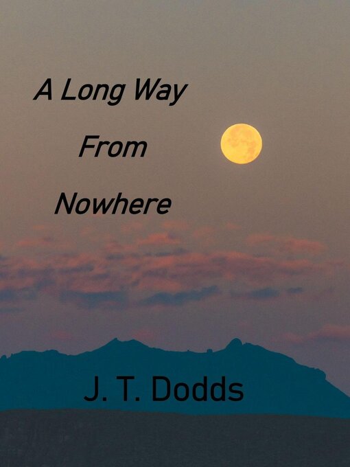Title details for A Long Way From Nowhere by J.T. Dodds - Available